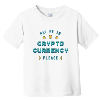 Pay Me In Crypto Currency Please Toddler T-Shirt