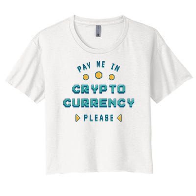 Pay Me In Crypto Currency Please Women's Crop Top Tee