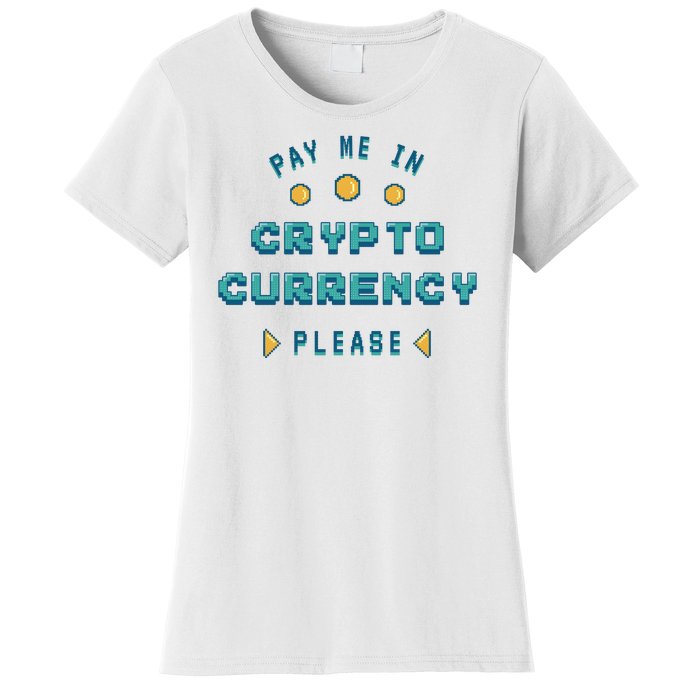 Pay Me In Crypto Currency Please Women's T-Shirt