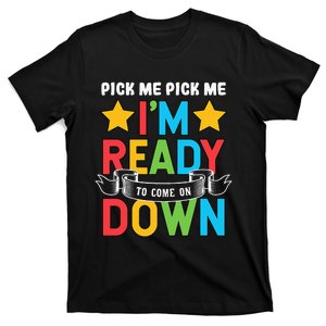 Pick Me Im Ready To Come On Down Birthday Funny T-Shirt