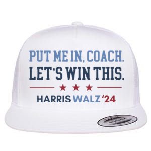 Put Me In Coach Let’S Win This Kamala Harris Walz Waltz 2024 Flat Bill Trucker Hat