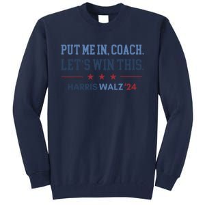 Put Me In Coach Let’S Win This Kamala Harris Walz Waltz 2024 Tall Sweatshirt