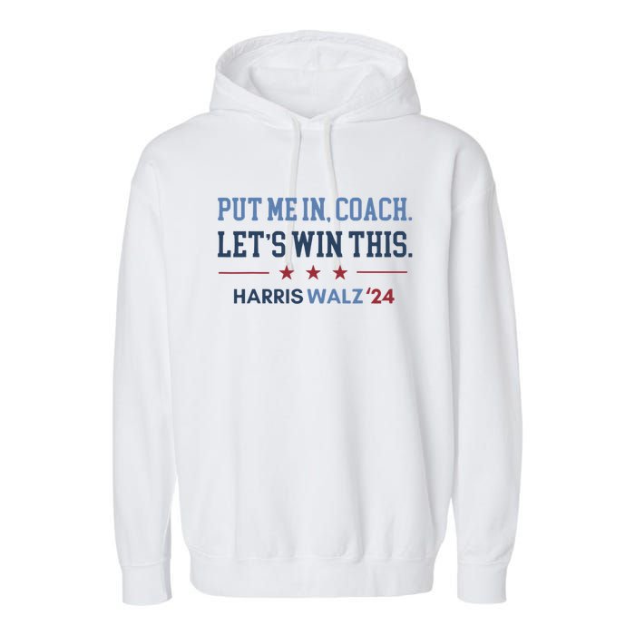 Put Me In Coach Let’S Win This Kamala Harris Walz Waltz 2024 Garment-Dyed Fleece Hoodie