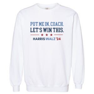 Put Me In Coach Let’S Win This Kamala Harris Walz Waltz 2024 Garment-Dyed Sweatshirt