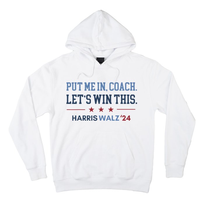 Put Me In Coach Let’S Win This Kamala Harris Walz Waltz 2024 Hoodie