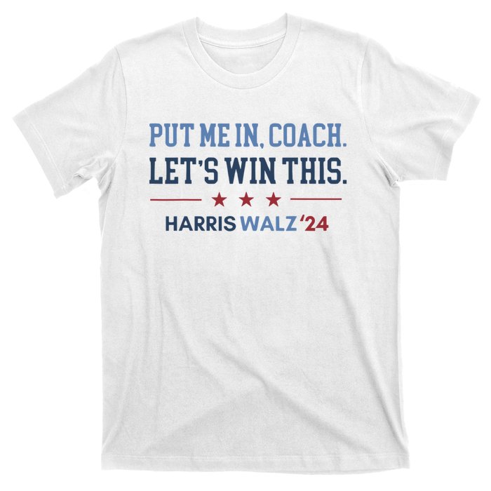 Put Me In Coach Let’S Win This Kamala Harris Walz Waltz 2024 T-Shirt