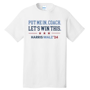 Put Me In Coach Let’S Win This Kamala Harris Walz Waltz 2024 Tall T-Shirt