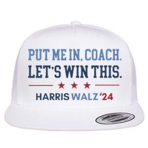 Put Me In Coach Let’S Win This Kamala Harris Walz Waltz 2024 Flat Bill Trucker Hat