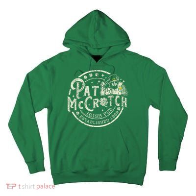 Pat Mccrotch Irish Pub Leprechaun Funny St PatrickS Day Tall Hoodie