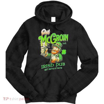 Pat Mcgroin Irish Pub St Patricks Day Dirty Adult Drink Tie Dye Hoodie