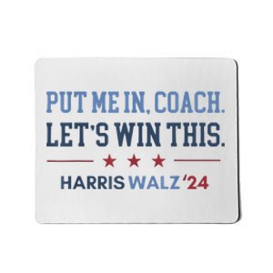 Put Me In Coach Let’S Win This Kamala Harris Walz Waltz 2024 Mousepad