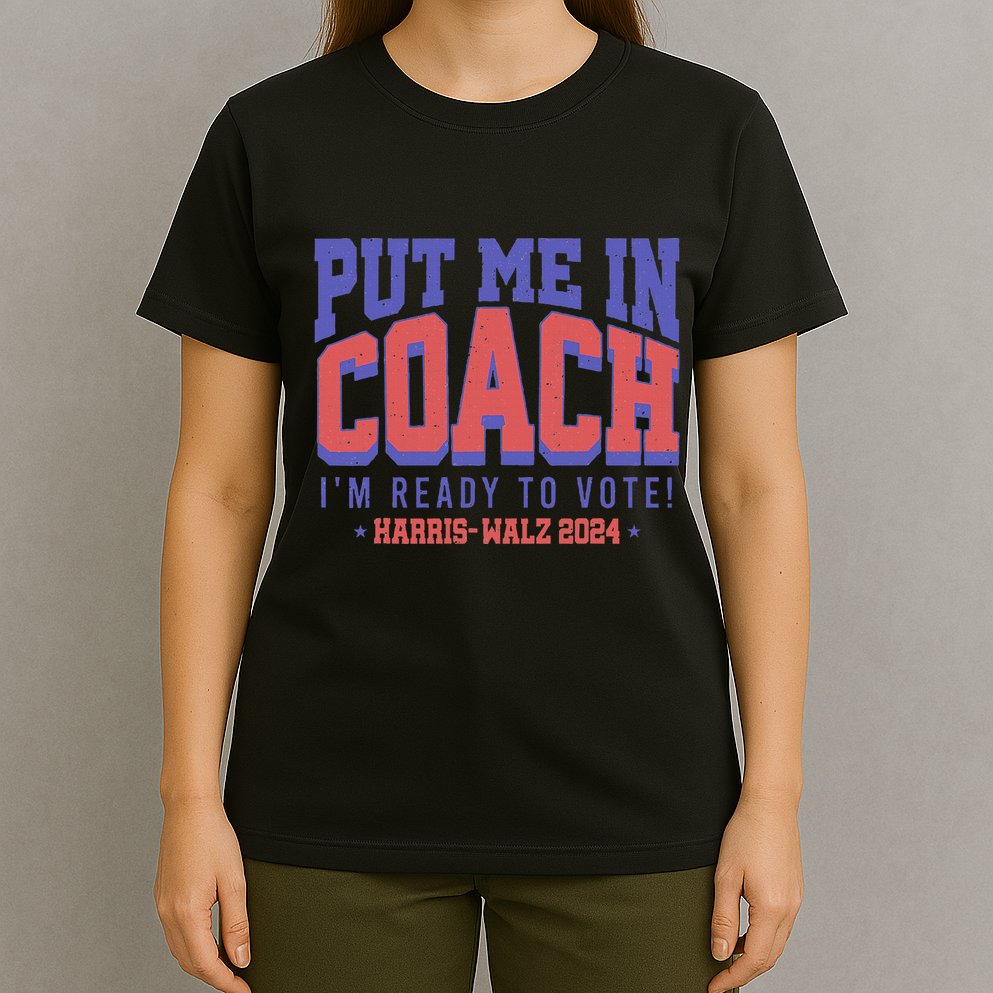 Put Me In Coach IM Ready To Vote! Funny Appreal T-Shirt
