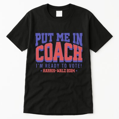 Put Me In Coach IM Ready To Vote! Funny Appreal Tall T-Shirt