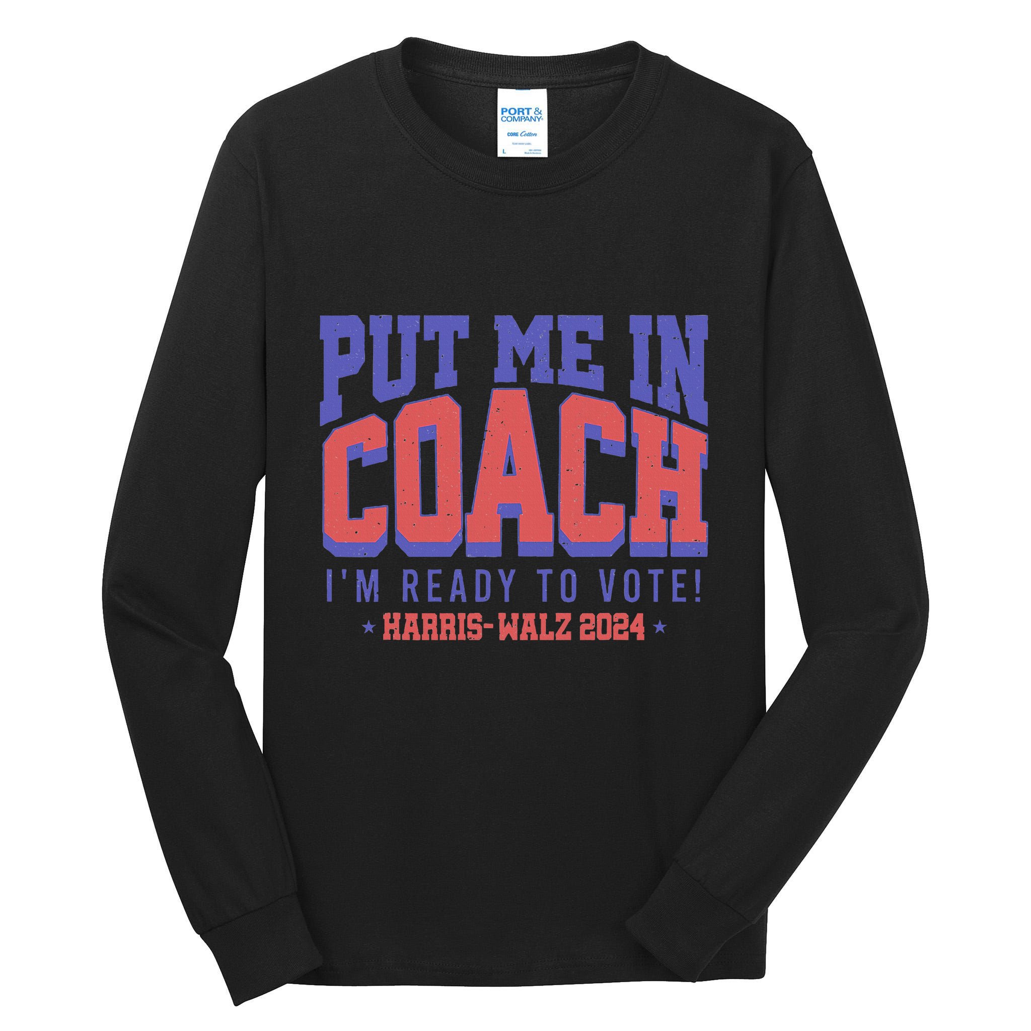 Put Me In Coach IM Ready To Vote! Funny Appreal Tall Long Sleeve T-Shirt