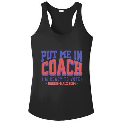 Put Me In Coach IM Ready To Vote! Funny Appreal Ladies PosiCharge Competitor Racerback Tank