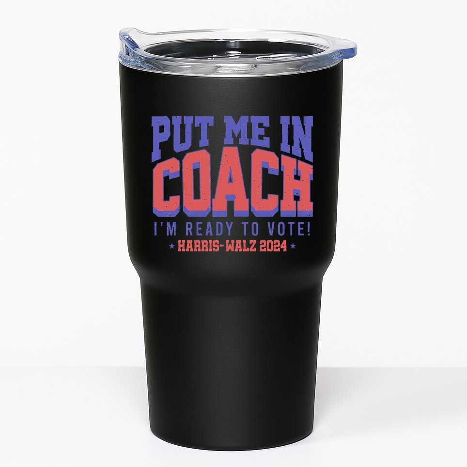 Put Me In Coach IM Ready To Vote! Funny Appreal Tumbler