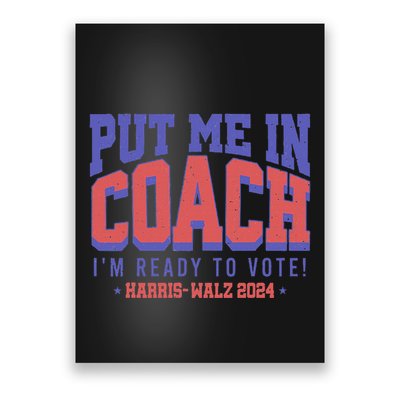 Put Me In Coach IM Ready To Vote! Funny Appreal Poster