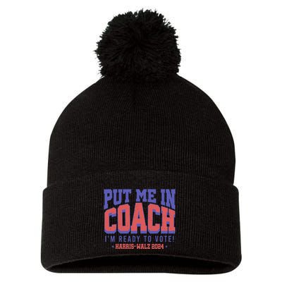Put Me In Coach IM Ready To Vote! Funny Appreal Pom Pom 12in Knit Beanie