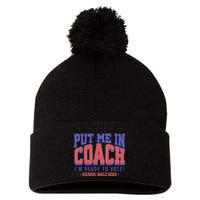 Put Me In Coach IM Ready To Vote! Funny Appreal Pom Pom 12in Knit Beanie