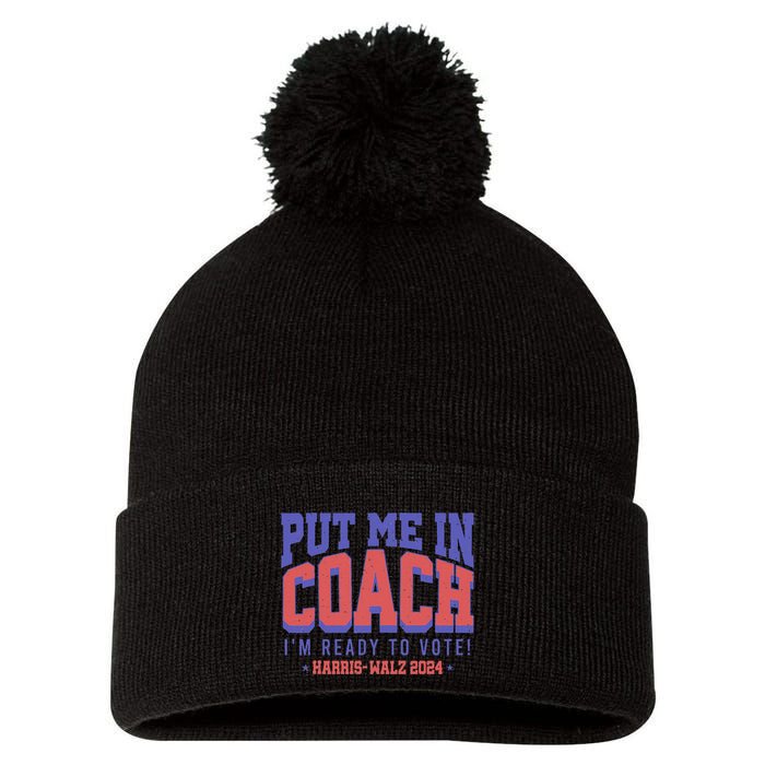 Put Me In Coach IM Ready To Vote! Funny Appreal Pom Pom 12in Knit Beanie