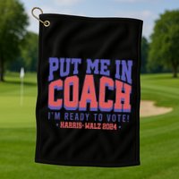 Put Me In Coach IM Ready To Vote! Funny Appreal Golf Towel