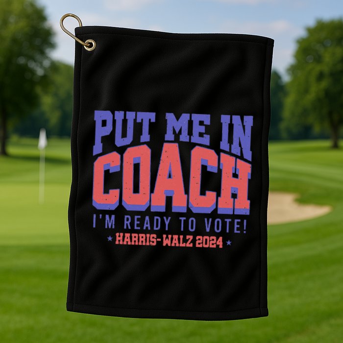 Put Me In Coach IM Ready To Vote! Funny Appreal Golf Towel