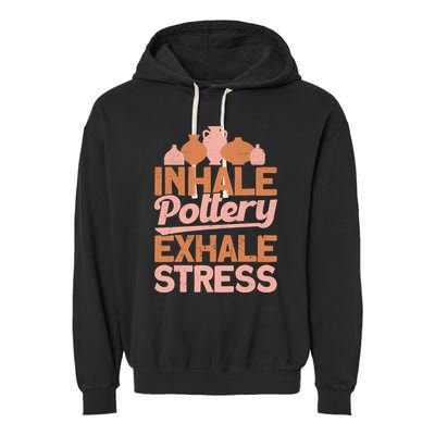 Pottery Makers Inhale Pottery Exhale Stress Pottery Clay Funny Gift Garment-Dyed Fleece Hoodie