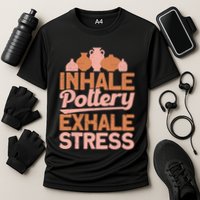 Pottery Makers Inhale Pottery Exhale Stress Pottery Clay Funny Gift Cooling Performance Crew T-Shirt