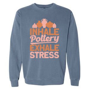 Pottery Makers Inhale Pottery Exhale Stress Pottery Clay Funny Gift Garment-Dyed Sweatshirt