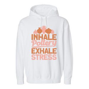 Pottery Makers Inhale Pottery Exhale Stress Pottery Clay Funny Gift Garment-Dyed Fleece Hoodie