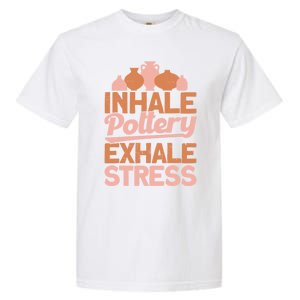 Pottery Makers Inhale Pottery Exhale Stress Pottery Clay Funny Gift Garment-Dyed Heavyweight T-Shirt