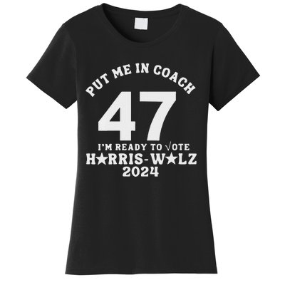 Put Me In Coach 47 Im Ready To Vote Women's T-Shirt