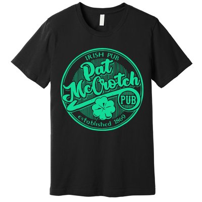 Pat Mccrotch Irish Pub Funny St PatrickS Day Dirty Adult Premium T-Shirt