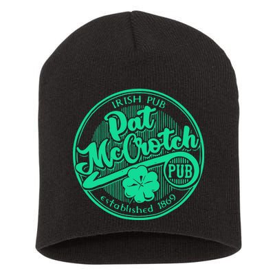 Pat Mccrotch Irish Pub Funny St PatrickS Day Dirty Adult Short Acrylic Beanie