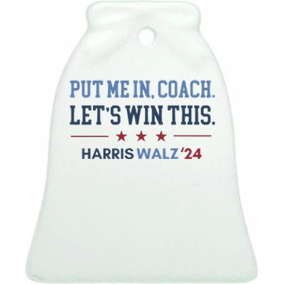 Put Me In Coach Let’S Win This Kamala Harris Walz Waltz 2024 Ceramic Bell Ornament