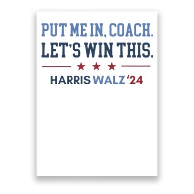 Put Me In Coach Let’S Win This Kamala Harris Walz Waltz 2024 Poster