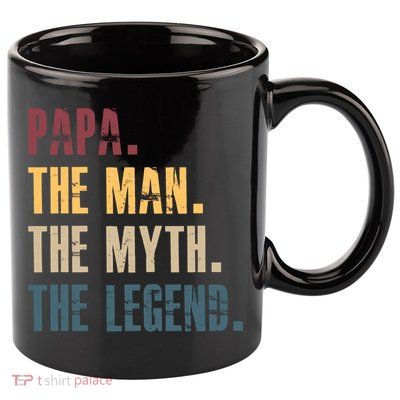 Papa Myth Legend And Dad Funny Father Gift Meaningful Gift 11oz C Handle Ceramic Mug