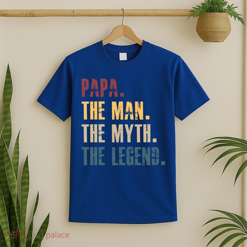 Papa Myth Legend And Dad Funny Father Gift Meaningful Gift T-Shirt