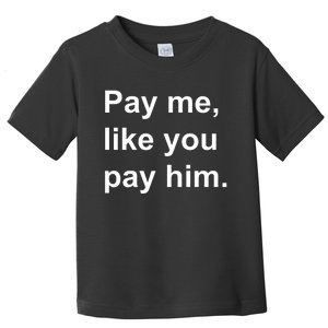 Pay Me Like You Pay Him International Women's Day Toddler T-Shirt