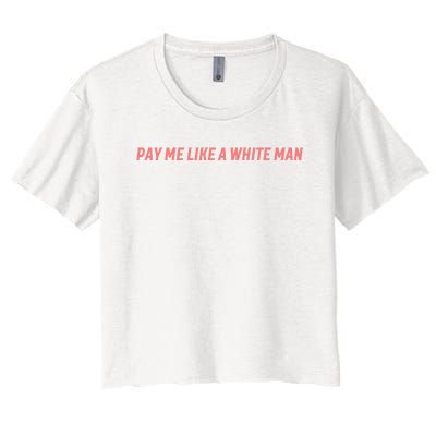 Pay Me Like A White Man Women's Crop Top Tee