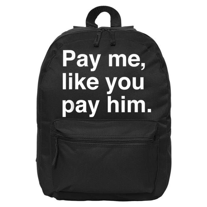 Pay Me Like You Pay Him International Women's Day 16 in Basic Backpack