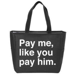 Pay Me Like You Pay Him International Women's Day Zip Tote Bag