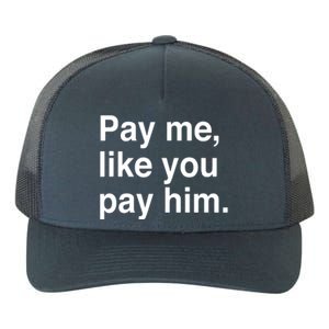 Pay Me Like You Pay Him International Yupoong Adult 5-Panel Trucker Hat