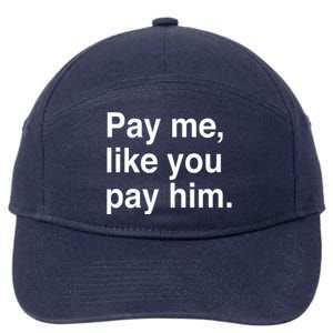 Pay Me Like You Pay Him International 7-Panel Snapback Hat