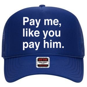 Pay Me Like You Pay Him International High Crown Mesh Back Trucker Hat