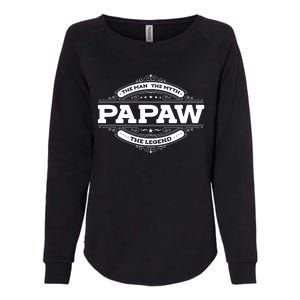 Papaw Myth Legend Father Dad Uncle Gift Idea Gift Womens California Wash Sweatshirt