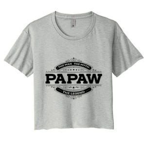 Papaw Myth Legend Father Dad Uncle Gift Idea Gift Women's Crop Top Tee