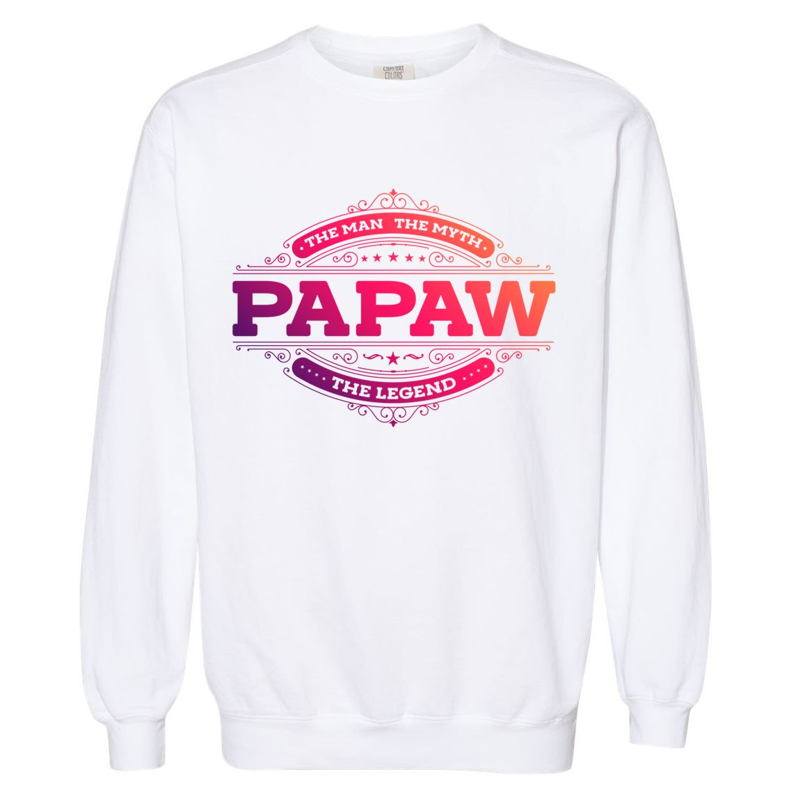 Papaw Myth Legend Father Dad Uncle Gift Idea Gift Garment-Dyed Sweatshirt