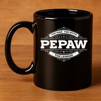 Pepaw Myth Legend Father Dad Uncle Gift Idea Gift 11oz C Handle Ceramic Mug