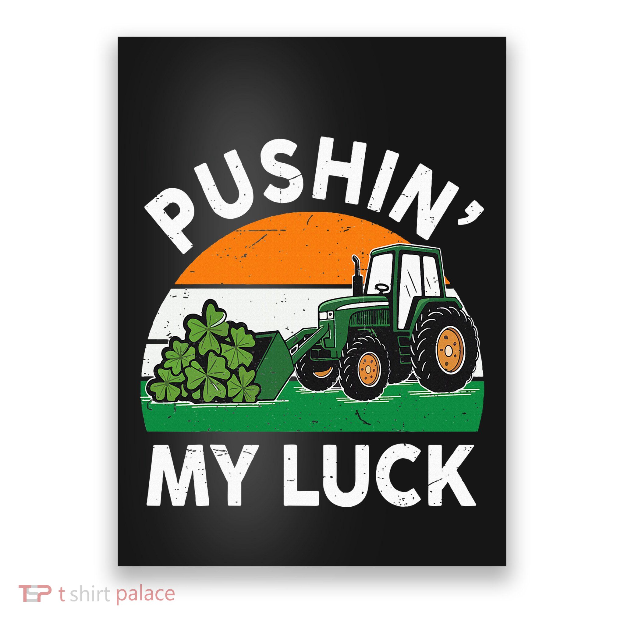 Pushing My Luck Tractor Funny St Patrick Day Boy Dad Poster